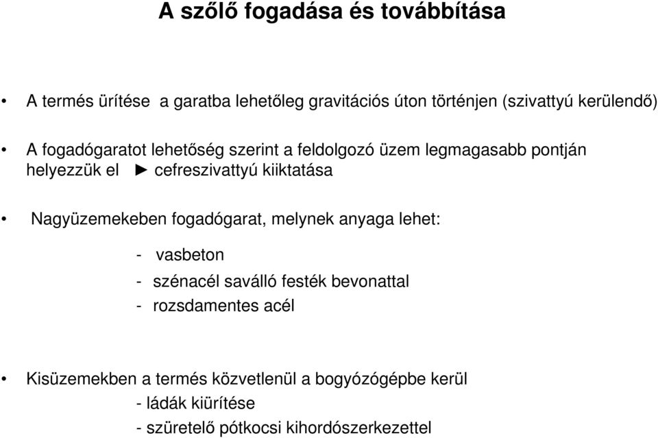 kiiktatása Nagyüzemekeben fogadógarat, melynek anyaga lehet: - vasbeton - szénacél saválló festék bevonattal -