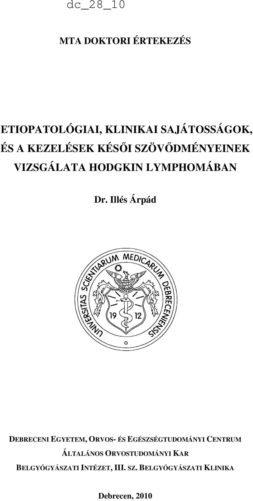 Illés Árpád DEBRECENI EGYETEM, ORVOS- ÉS EGÉSZSÉGTUDOMÁNYI CENTRUM