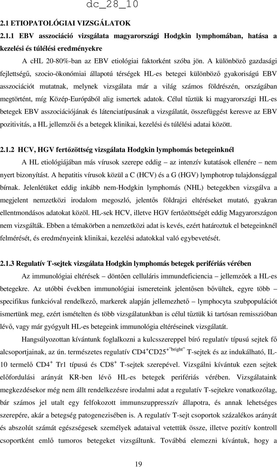 megtörtént, míg Közép-Európából alig ismertek adatok.