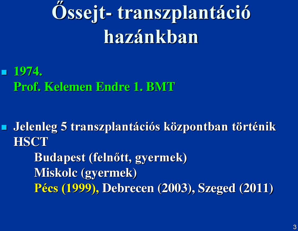 BMT Jelenleg 5 transzplantációs központban történik