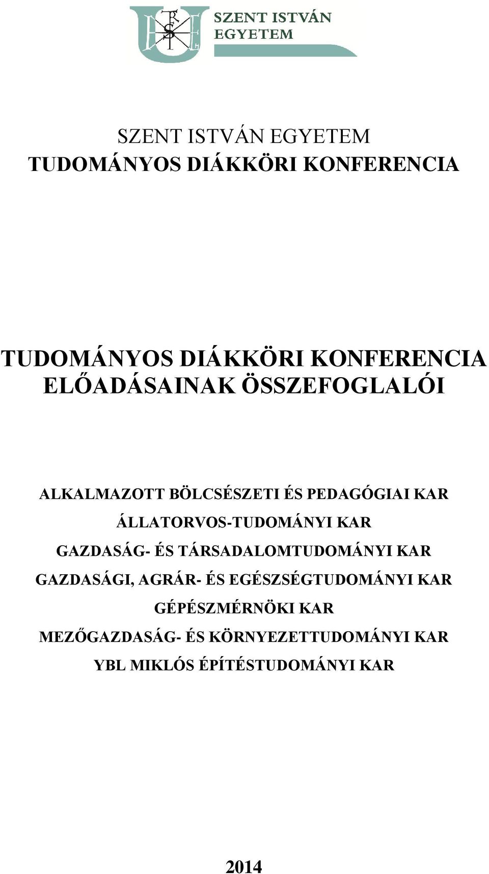 ÁLLATORVOS-TUDOMÁNYI KAR GAZDASÁG- ÉS TÁRSADALOMTUDOMÁNYI KAR GAZDASÁGI, AGRÁR- ÉS