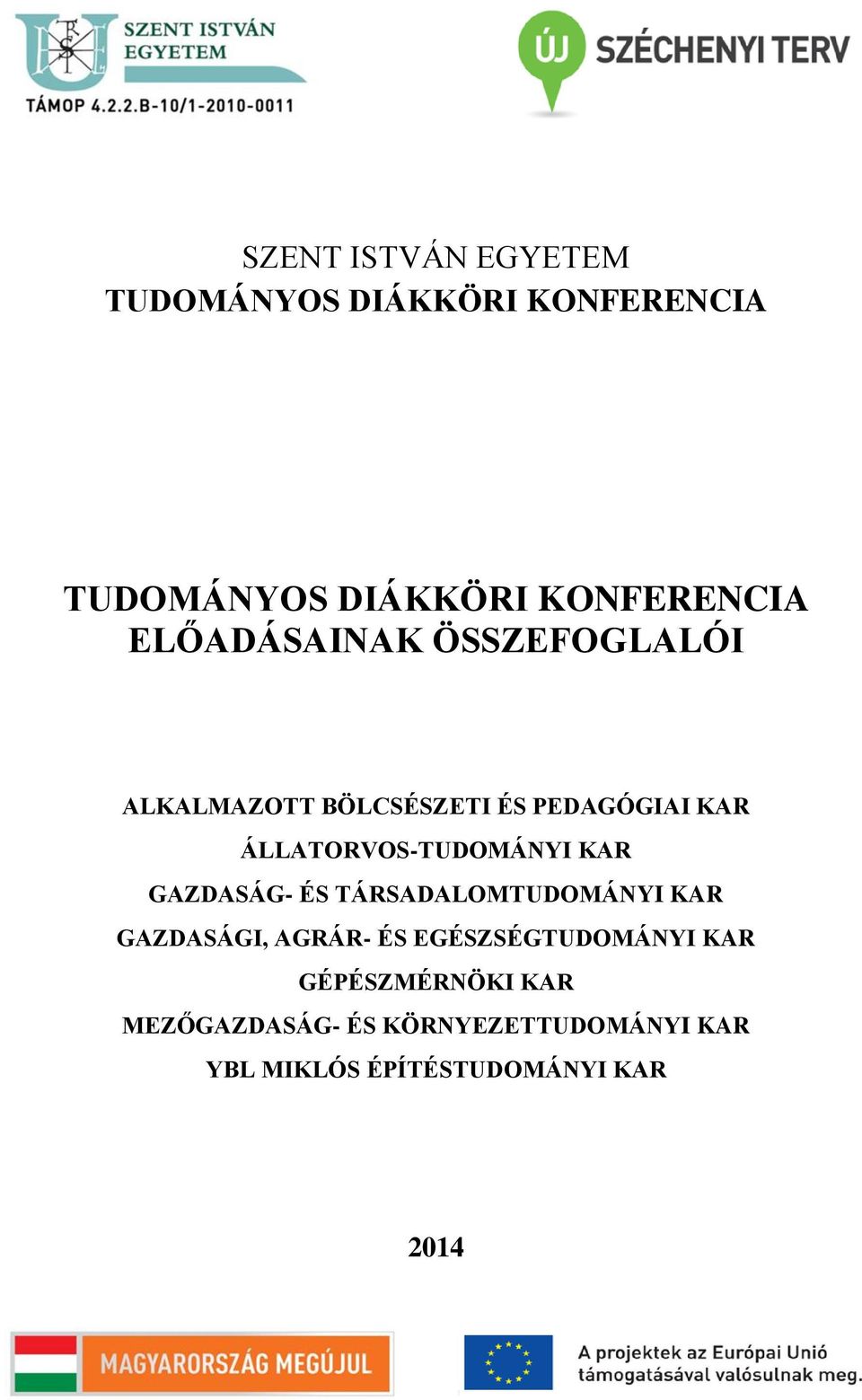 ÁLLATORVOS-TUDOMÁNYI KAR GAZDASÁG- ÉS TÁRSADALOMTUDOMÁNYI KAR GAZDASÁGI, AGRÁR- ÉS