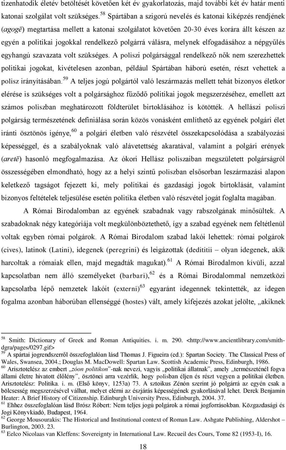 válásra, melynek elfogadásához a népgyűlés egyhangú szavazata volt szükséges.