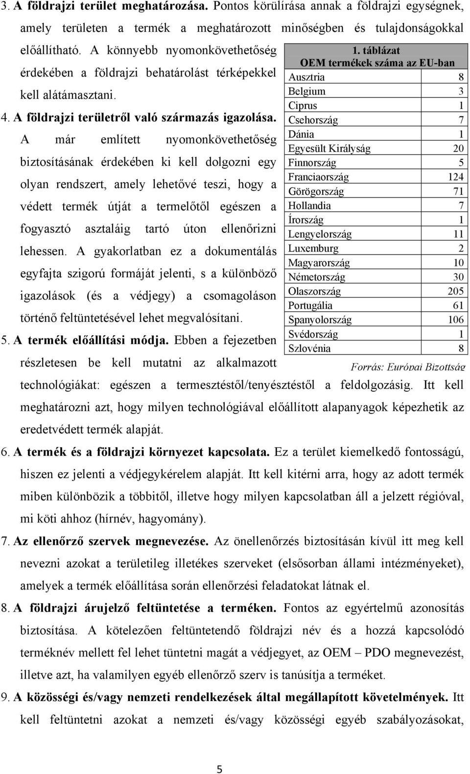 A földrajzi területről való származás igazolása.