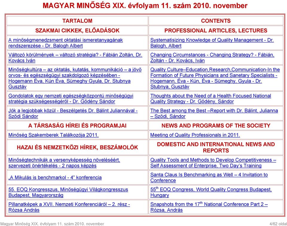 Kovács Iván Minőségkultúra az oktatás, kutatás, kommunikáció a jövő orvos- és egészségügyi szakdolgozó képzésében - Hogemann Éva, Kún Éva, Sümeghy Gyula, Dr.