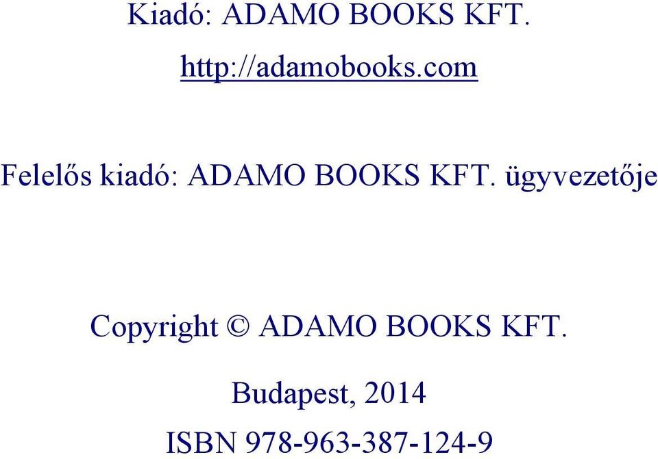 com Felelős kiadó: ADAMO BOOKS KFT.