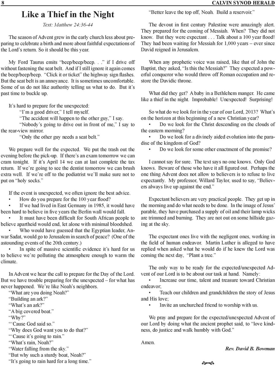 When? They did not know. But they were expectant... Talk about a 100 year flood! They had been waiting for Messiah for 1,000 years ever since David reigned in Jerusalem.