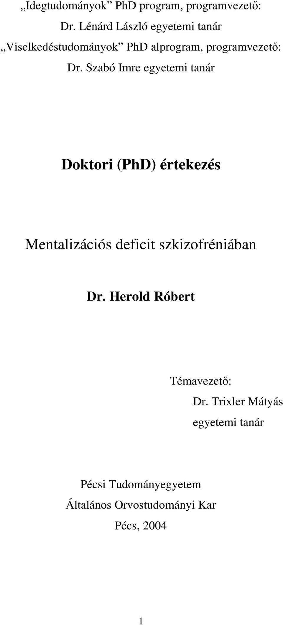 Szabó Imre egyetemi tanár Doktori (PhD) értekezés Mentalizációs deficit