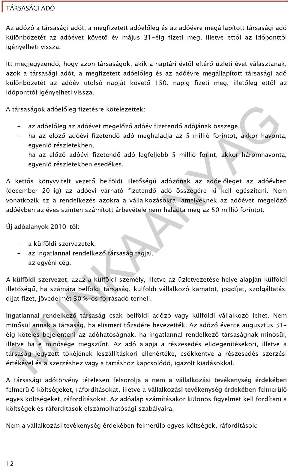 adóév utolsó napját követő 150. napig fizeti meg, illetőleg ettől az időponttól igényelheti vissza.