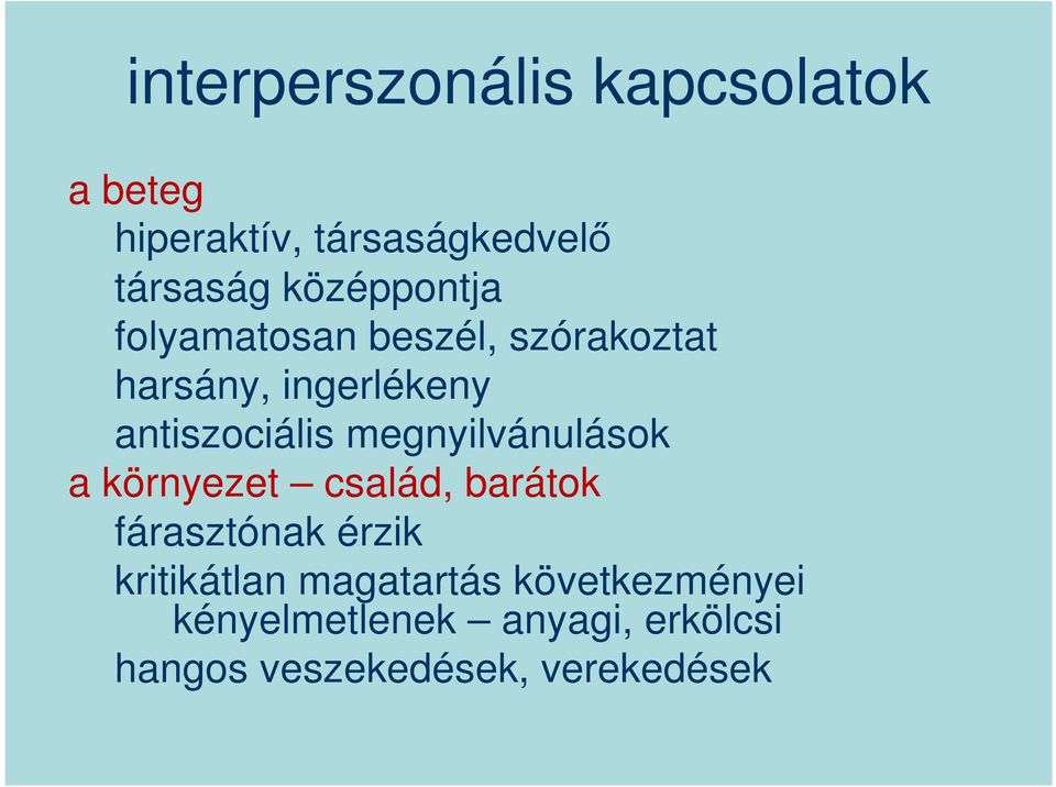 megnyilvánulások a környezet család, barátok fárasztónak érzik kritikátlan