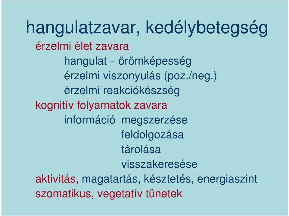 ) érzelmi reakciókészség kognitív folyamatok zavara információ