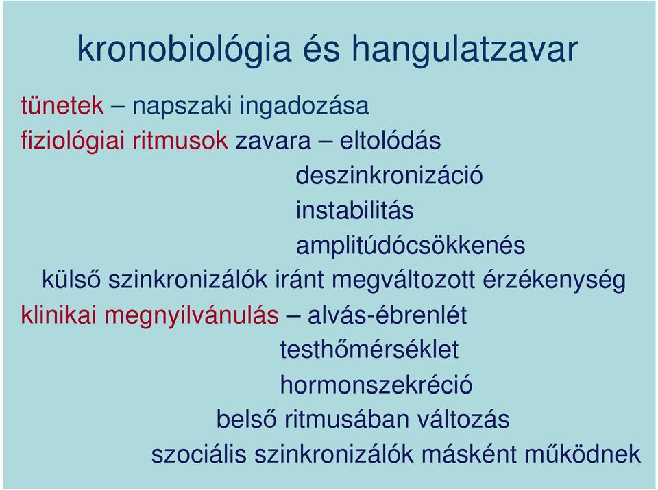 szinkronizálók iránt megváltozott érzékenység klinikai megnyilvánulás