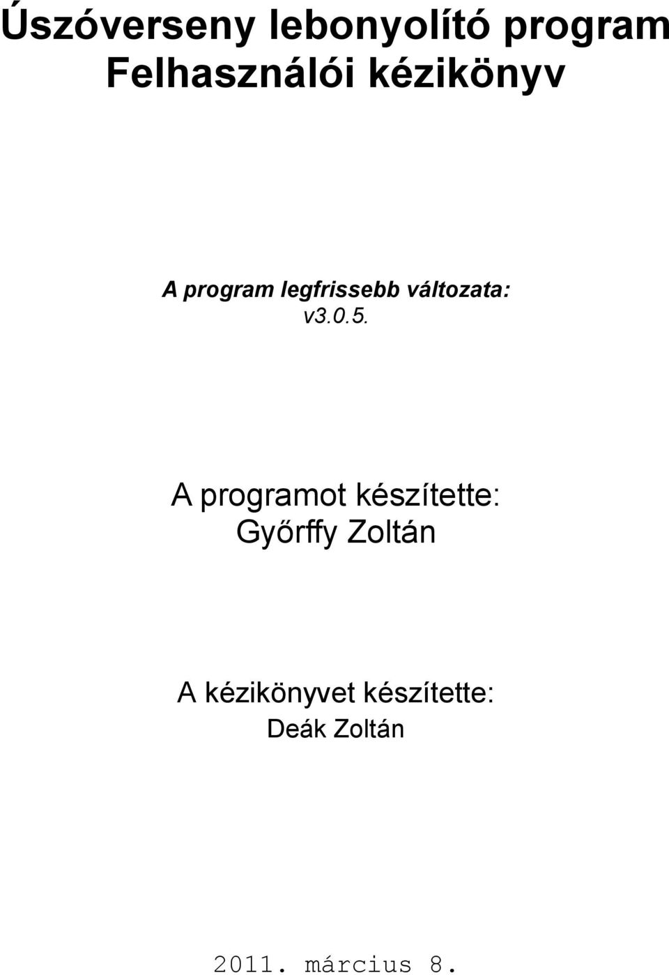 A programot készítette: Győrffy Zoltán A