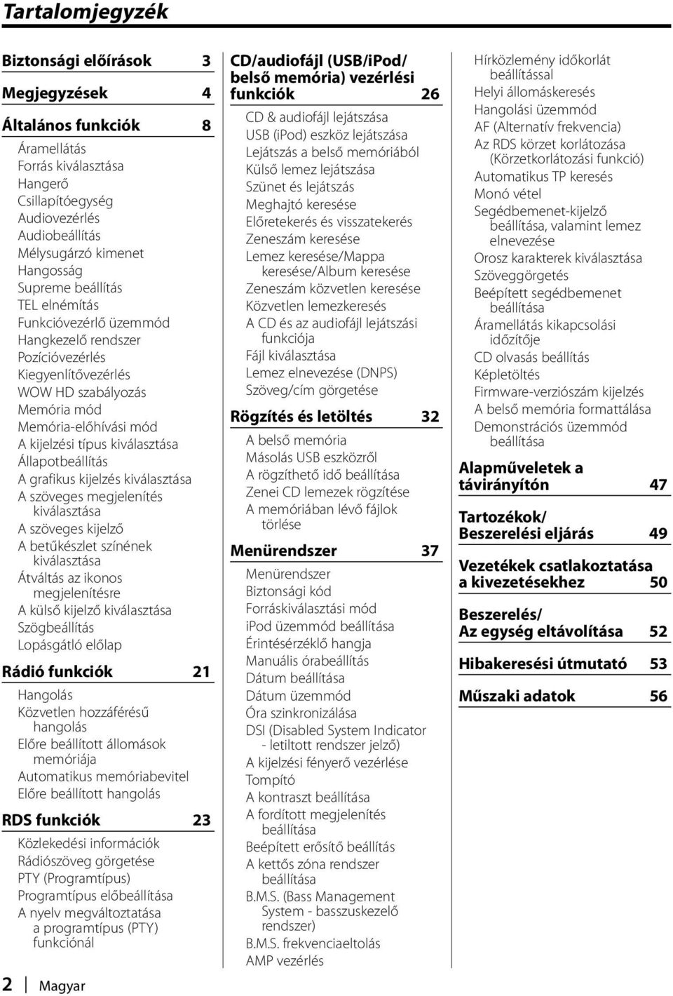 Állapotbeállítás A grafikus kijelzés kiválasztása A szöveges megjelenítés kiválasztása A szöveges kijelző A betűkészlet színének kiválasztása Átváltás az ikonos megjelenítésre A külső kijelző