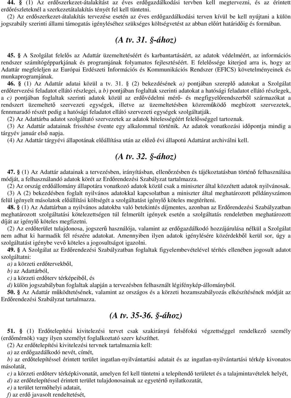 előírt határidőig és formában. (A tv. 31. -ához) 45.