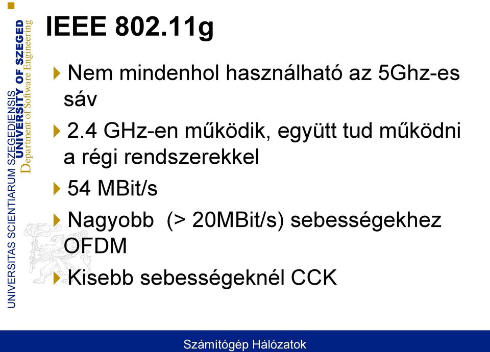 4 GHz-en működik, együtt tud működni a régi