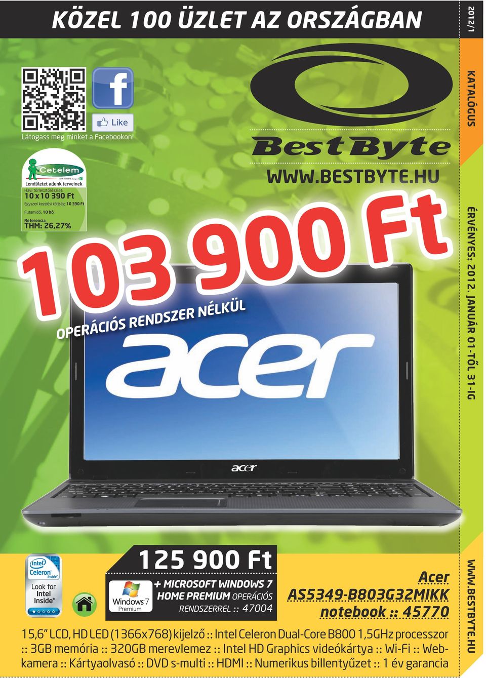 AS5349-B83G32MIKK notebook :: 4577 15,6 LCD, HD LED (1366x768) kijelző :: Intel Celeron Dual-Core B8 1,5GHz processzor :: 3GB memória :: 32GB merevlemez
