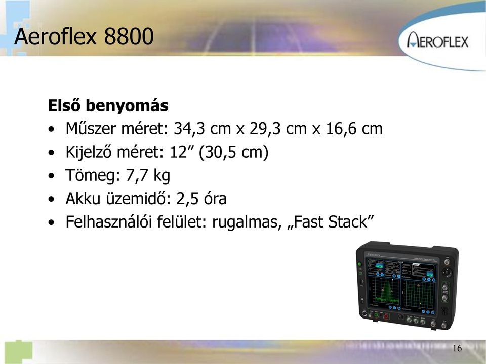 12 (30,5 cm) Tömeg: 7,7 kg Akku üzemidő: 2,5