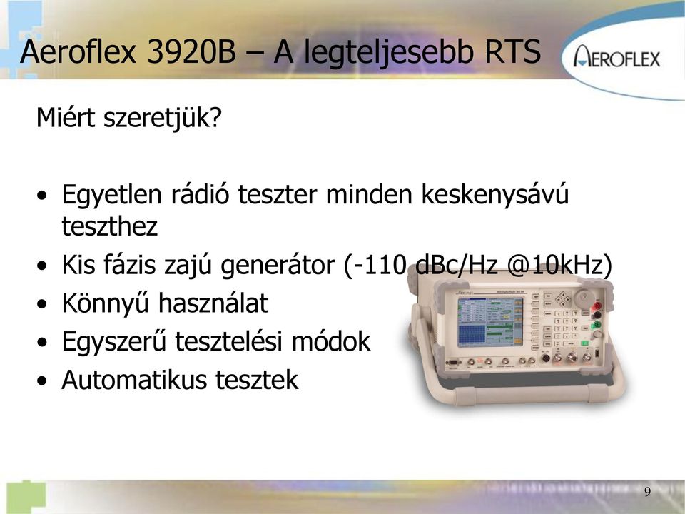 Kis fázis zajú generátor (-110 dbc/hz @10kHz) Könnyű