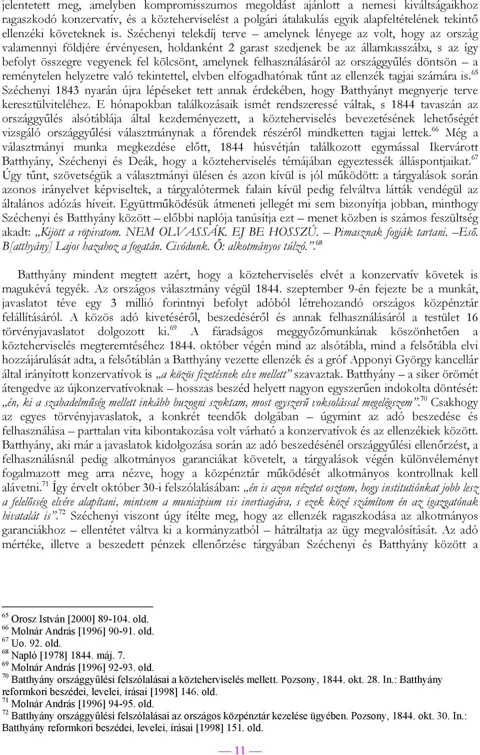 Széchenyi telekdíj terve amelynek lényege az volt, hogy az ország valamennyi földjére érvényesen, holdanként 2 garast szedjenek be az államkasszába, s az így befolyt összegre vegyenek fel kölcsönt,