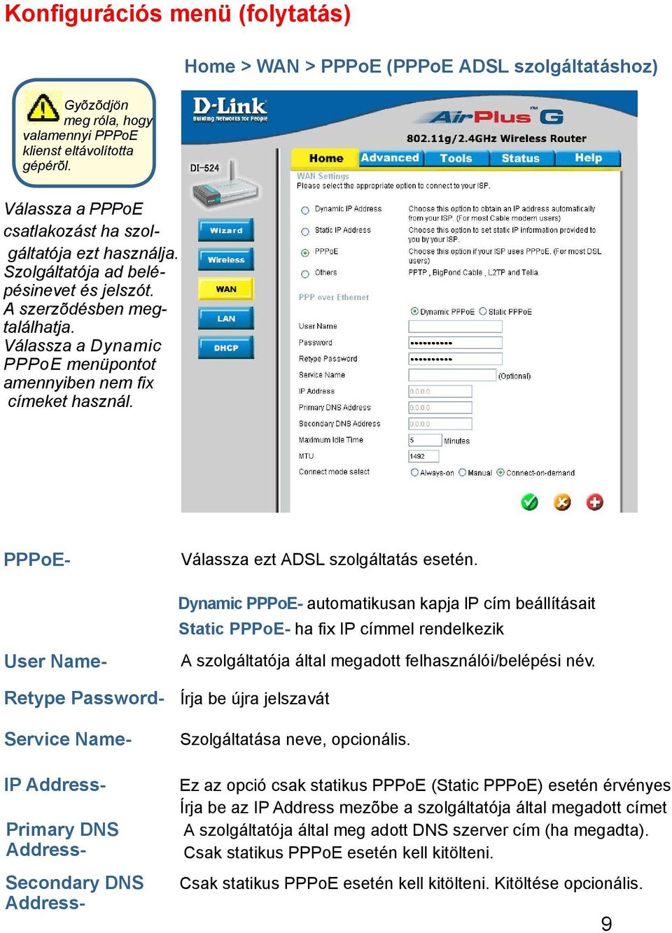 PPPoE- User Name- Válassza ezt ADSL szolgáltatás esetén.