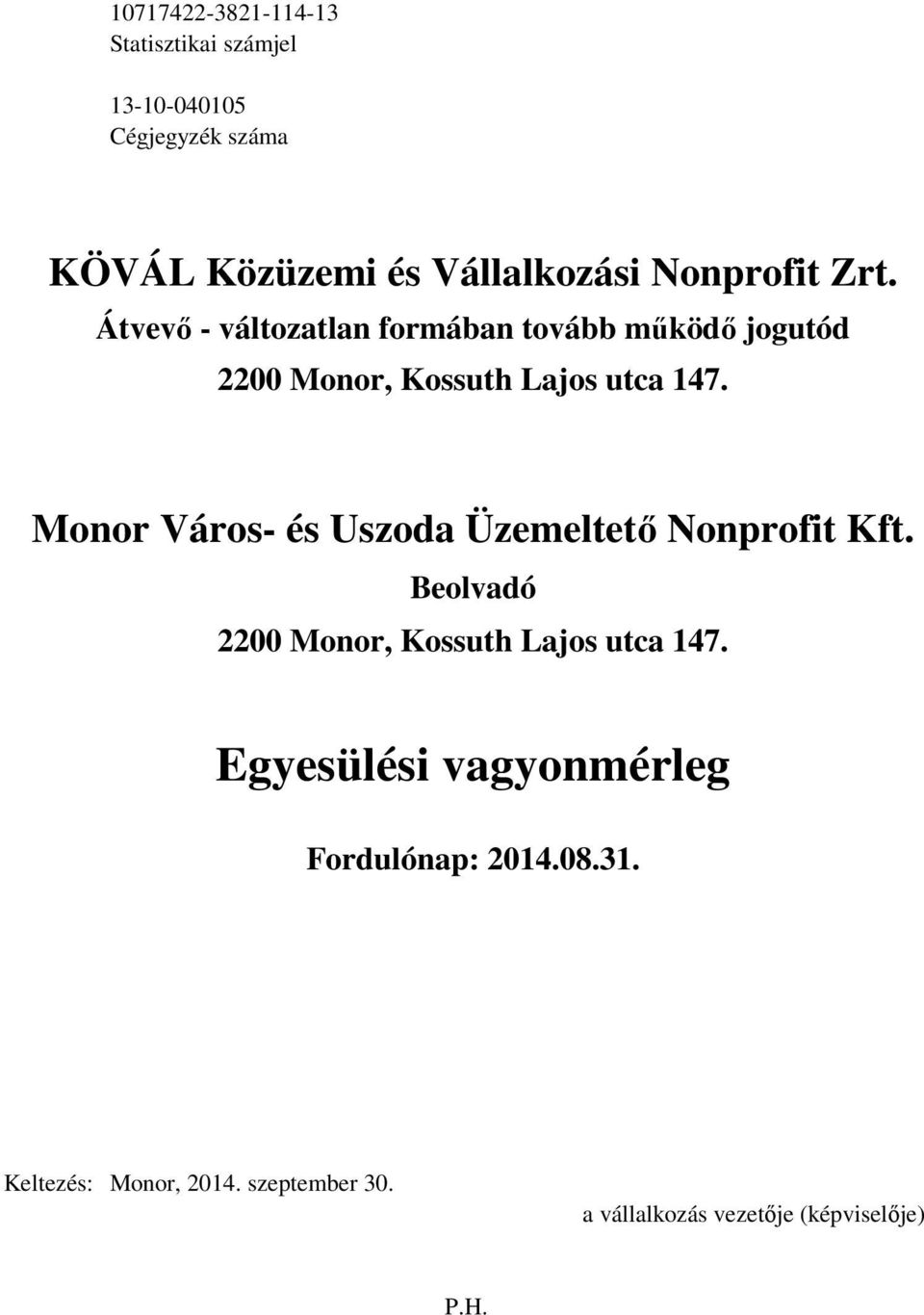 Monor Város- és Uszoda Üzemeltető Nonprofit Kft. Beolvadó 2200 Monor, Kossuth Lajos utca 147.