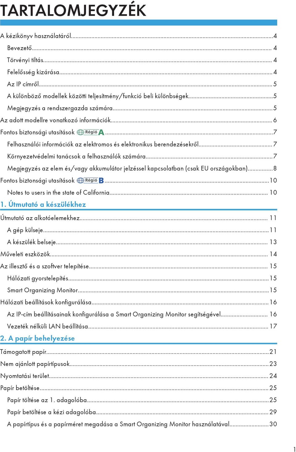 .. 7 Környezetvédelmi tanácsok a felhasználók számára...7 Megjegyzés az elem és/vagy akkumulátor jelzéssel kapcsolatban (csak EU országokban)...8 Fontos biztonsági utasítások.