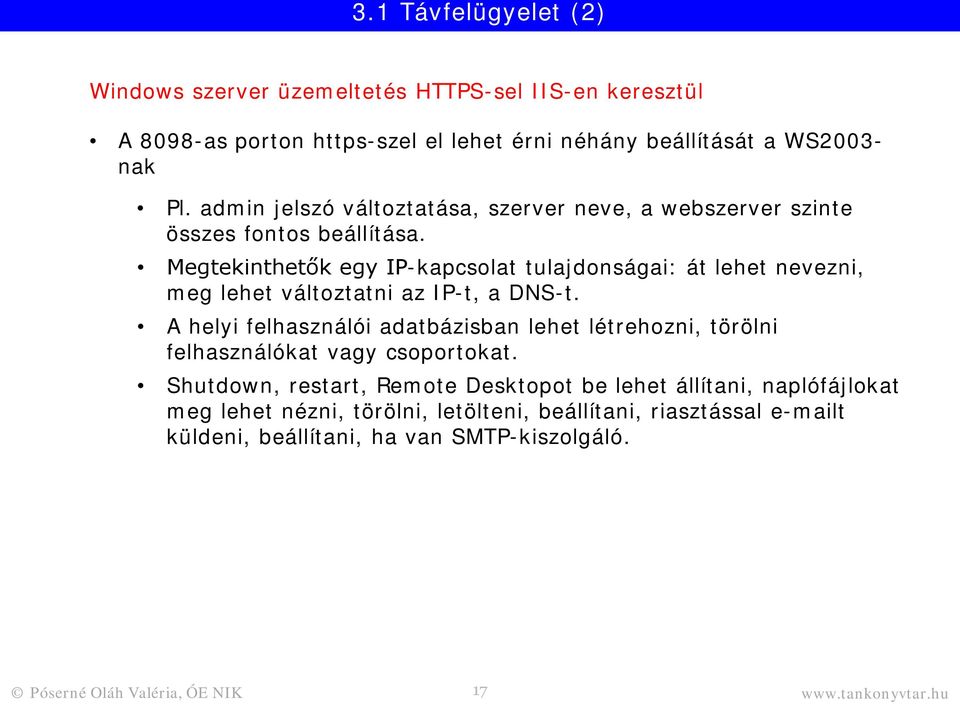 Megtekinthetők egy IP-kapcsolat tulajdonságai: át lehet nevezni, meg lehet változtatni az IP-t, a DNS-t.