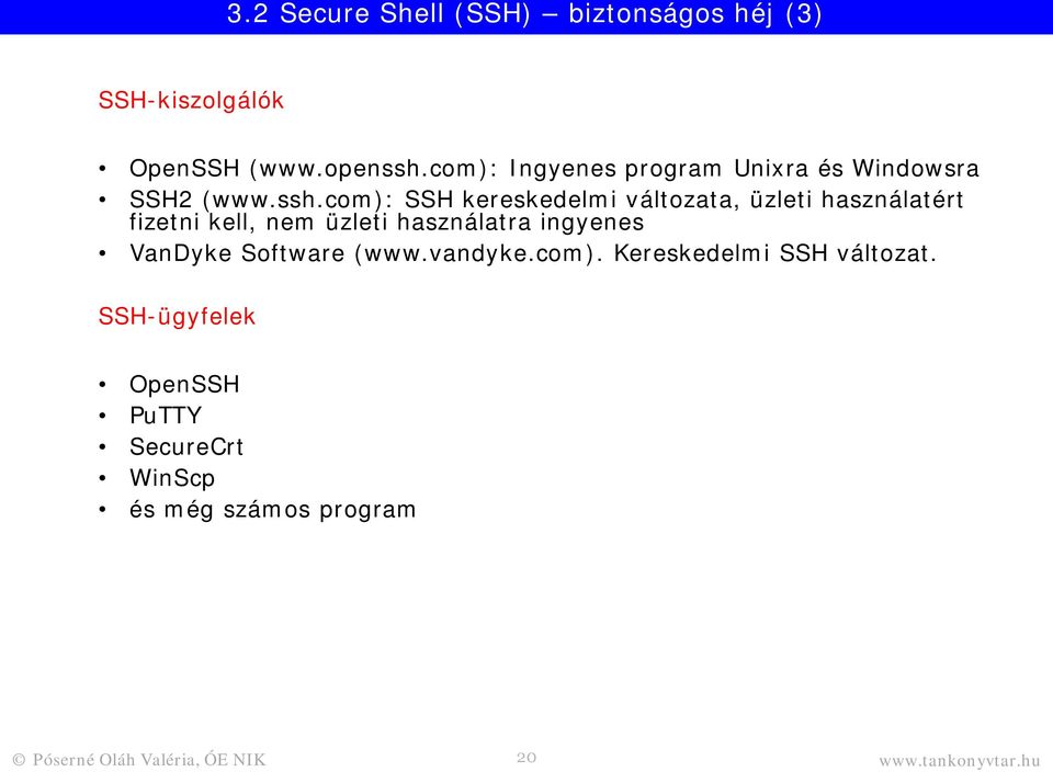 com): SSH kereskedelmi változata, üzleti használatért fizetni kell, nem üzleti használatra ingyenes