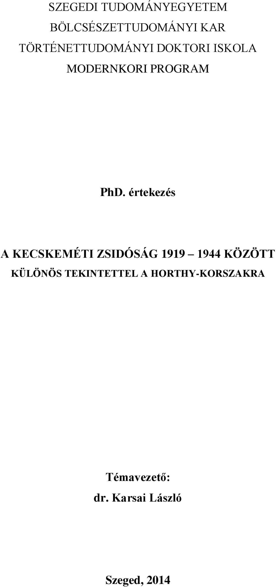 értekezés A KECSKEMÉTI ZSIDÓSÁG 1919 1944 KÖZÖTT KÜLÖNÖS