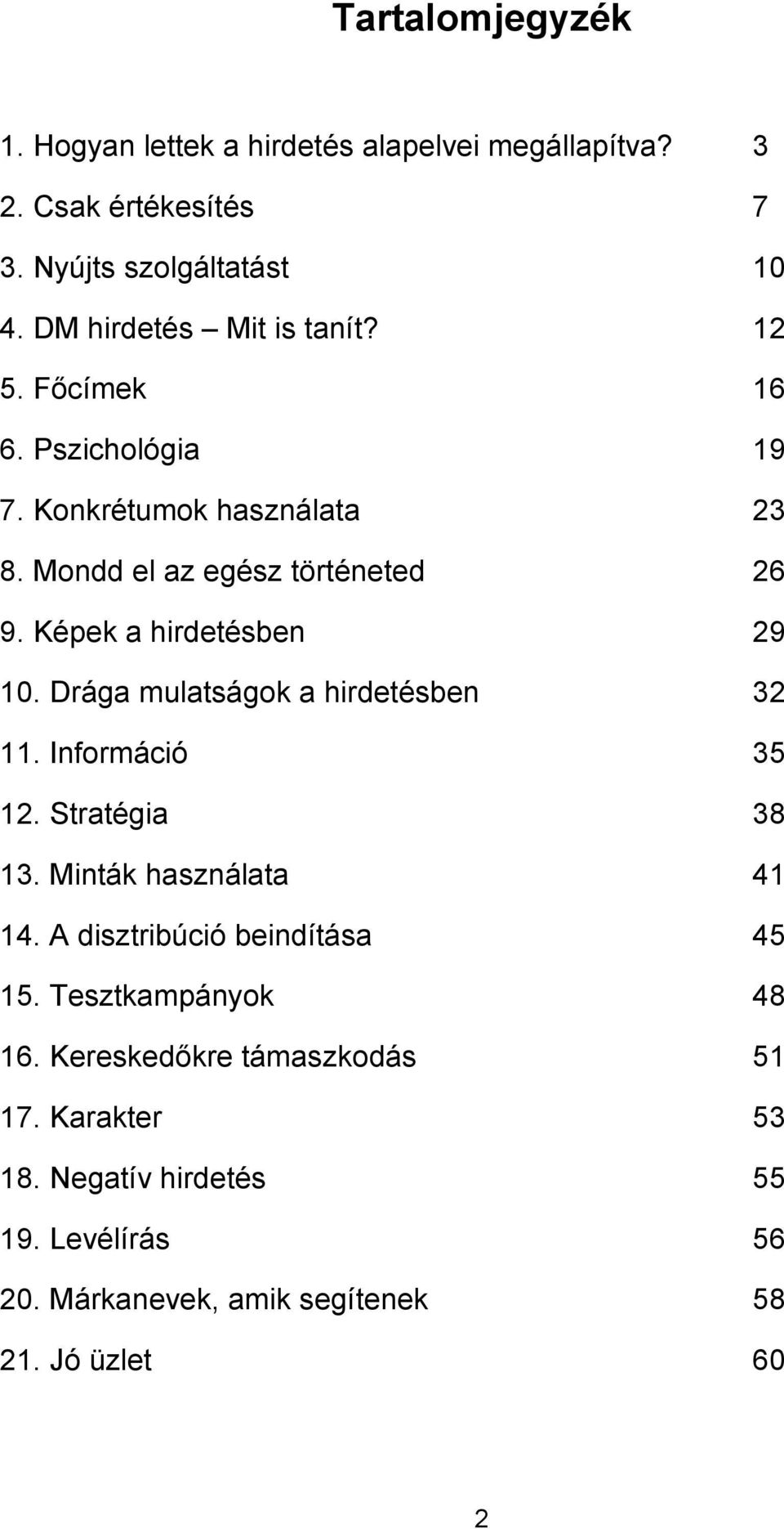 Képek a hirdetésben 29 10. Drága mulatságok a hirdetésben 32 11. Információ 35 12. Stratégia 38 13. Minták használata 41 14.