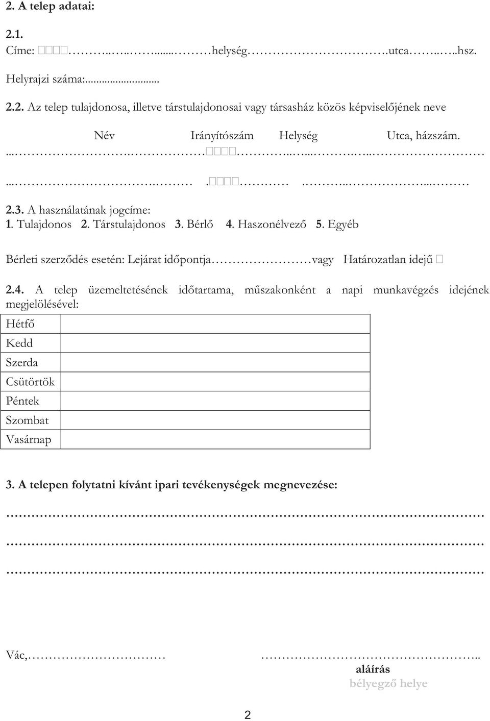 Egyéb Bérleti szerződés esetén: Lejárat időpontja vagy Határozatlan idejű 2.4.