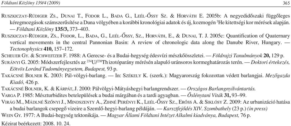 RUSZKICZAY-RÜDIGER, ZS., FODOR, L., BADA, G., LEÉL-ŐSSY, SZ., HORVÁTH, E., & DUNAI, T. J.