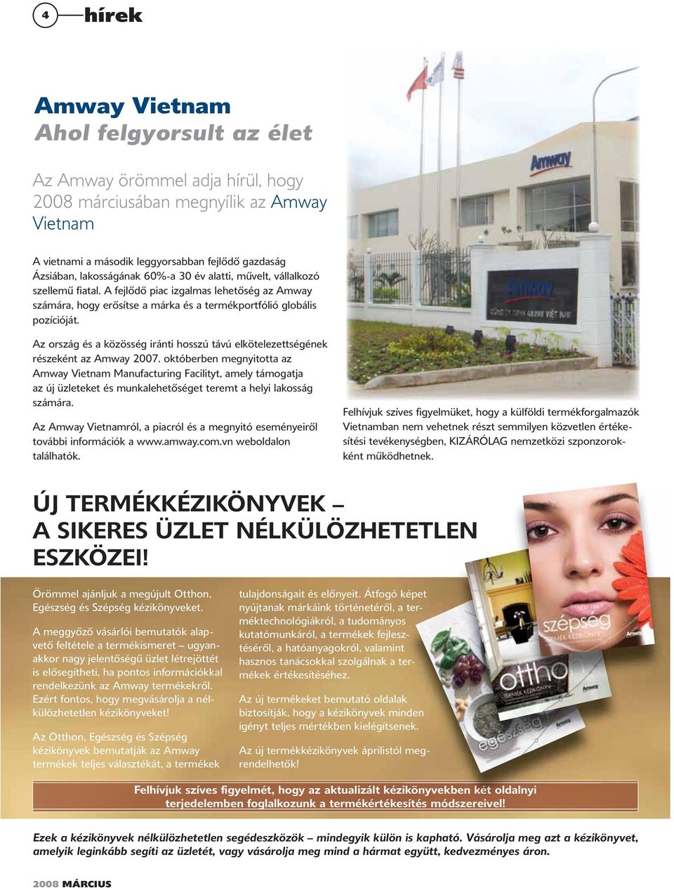 Az ország és a közösség iránti hosszú távú elkötelezettségének részeként az Amway 2007.