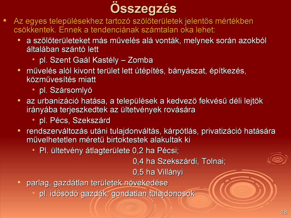 Szent Gaál Kastély Zomba művelés alól kivont terület lett útépítés, bányászat, építkezés, közművesítés miatt pl.