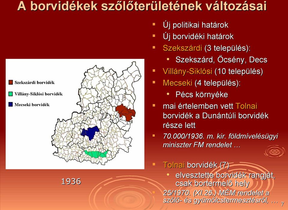 Tolnai borvidék a Dunántúli borvidék lett 70.000/1936. m. kir.