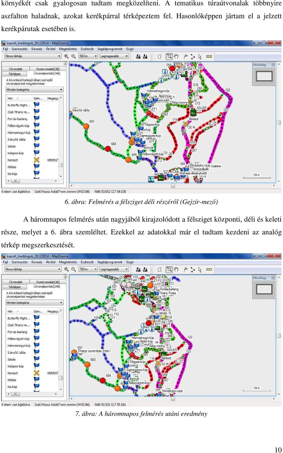 Hasonlóképpen jártam el a jelzett kerékpárutak esetében is. 6.