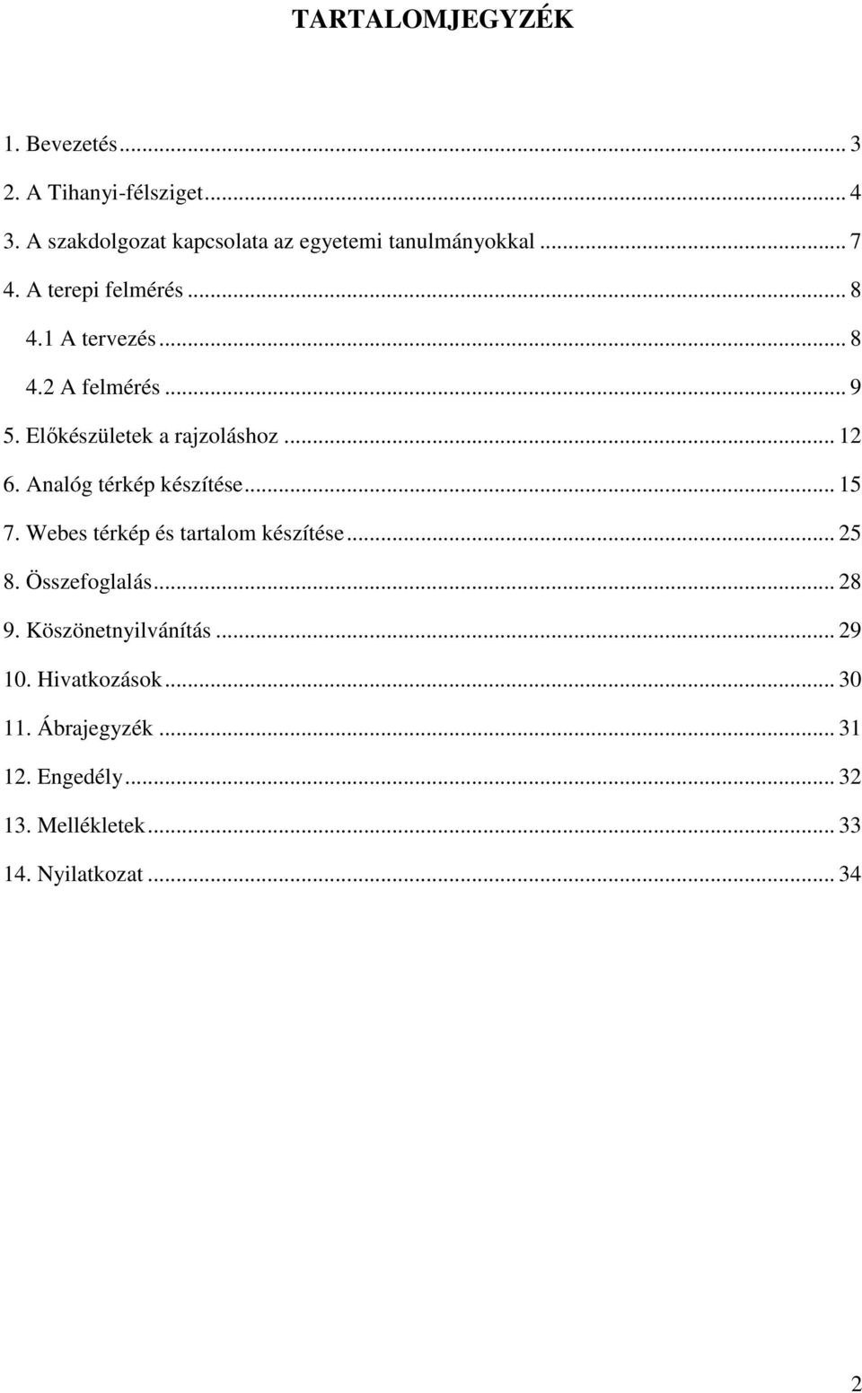 Analóg térkép készítése... 15 7. Webes térkép és tartalom készítése... 25 8. Összefoglalás... 28 9.