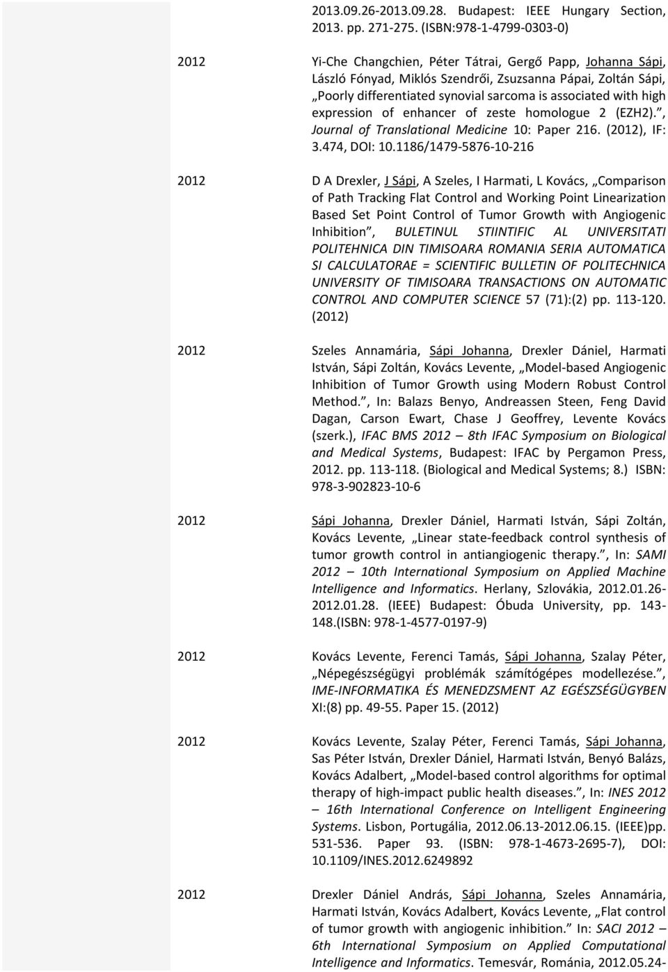 associated with high expression of enhancer of zeste homologue 2 (EZH2)., Journal of Translational Medicine 10: Paper 216. (2012), IF: 3.474, DOI: 10.