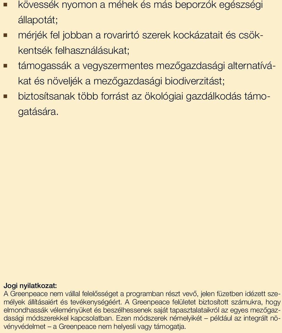 Jogi nyilatkozat: A Greenpeace nem vállal felelősséget a programban részt vevő, jelen füzetben idézett személyek állításaiért és tevékenységéért.