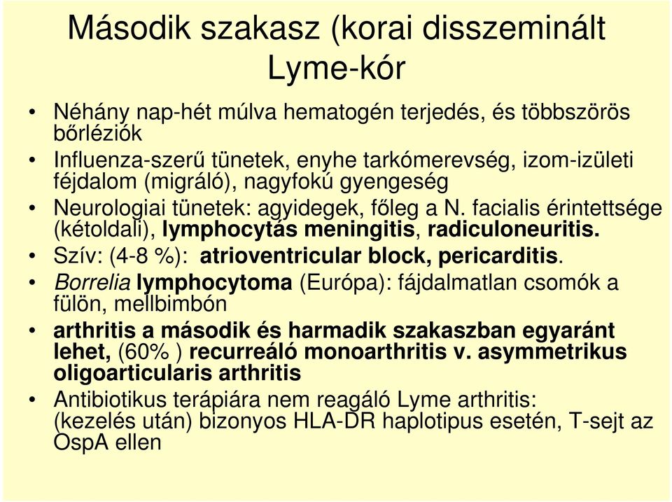 Szív: (4-8 %): atrioventricular block, pericarditis.