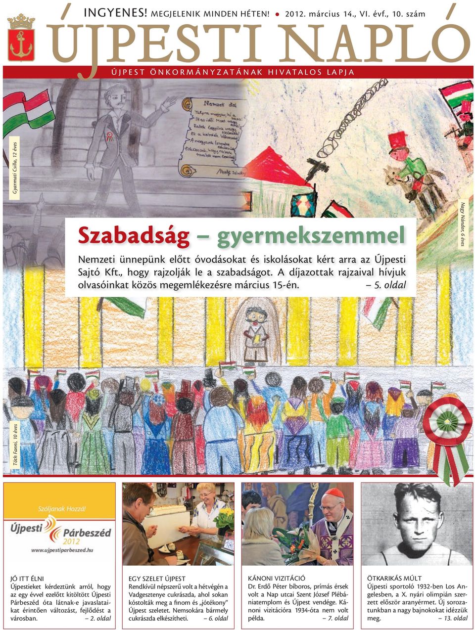 , hogy rajzolják le a szabadságot. A díjazottak rajzaival hívjuk olvasóinkat közös megemlékezésre március 15-én. 5.