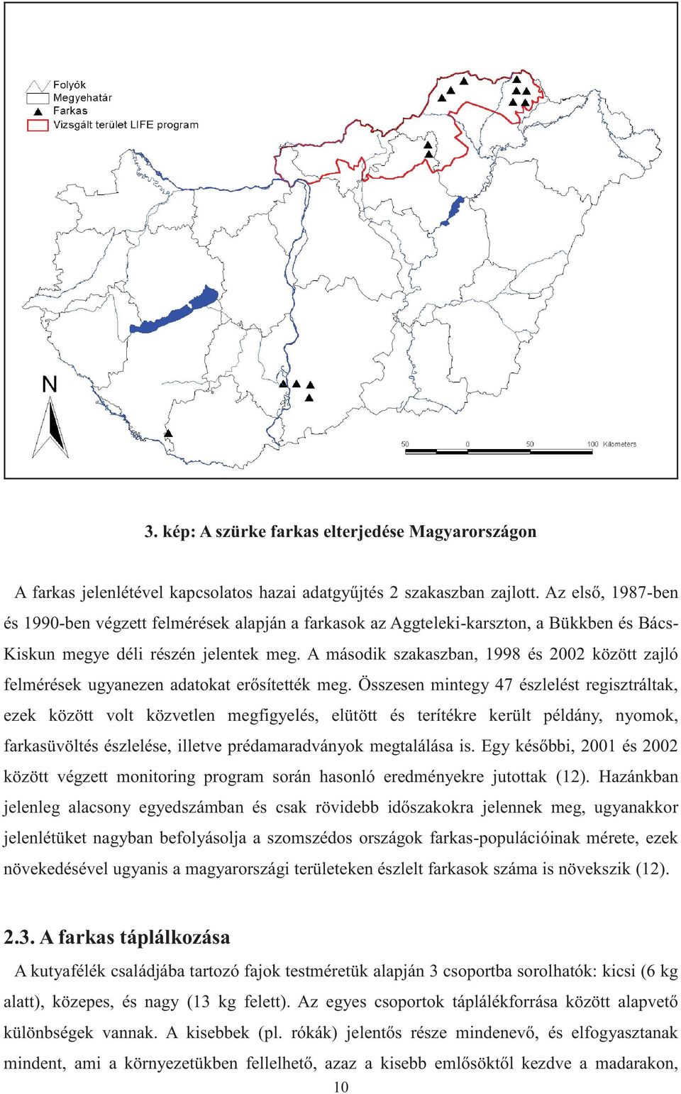 A második szakaszban, 1998 és 2002 között zajló felmérések ugyanezen adatokat erősítették meg.