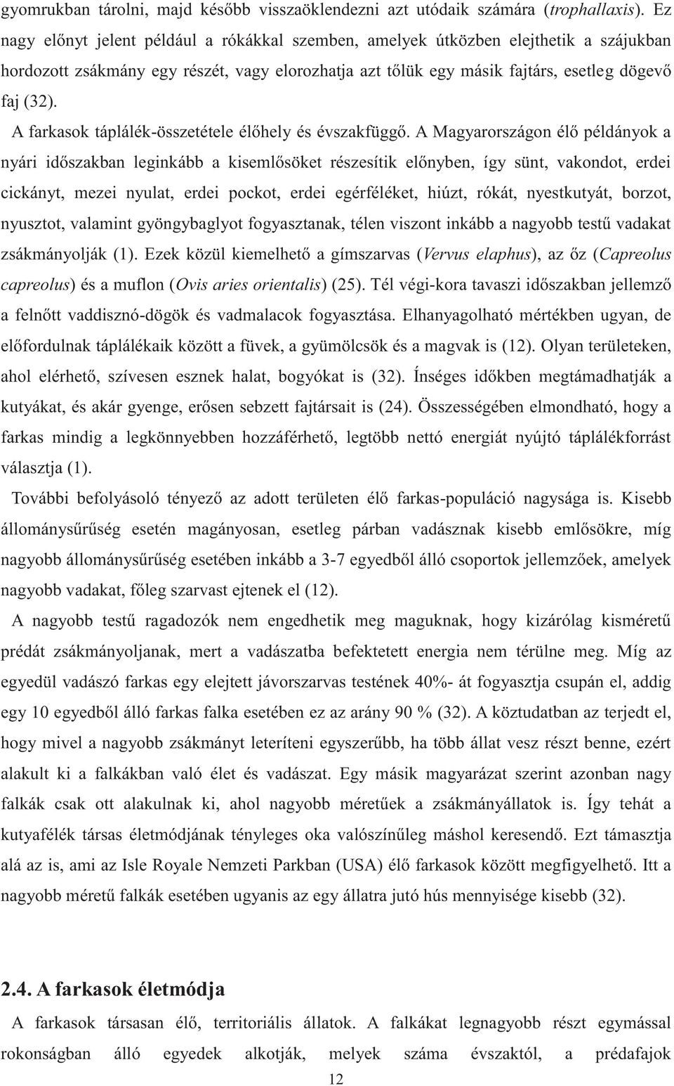 A farkasok táplálék-összetétele élőhely és évszakfüggő.