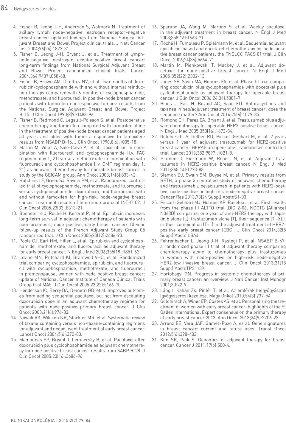 J Natl Cancer Inst 2004;96(24):1823-31. 5. Fisher B, Jeong J-H, Bryant J, et al.