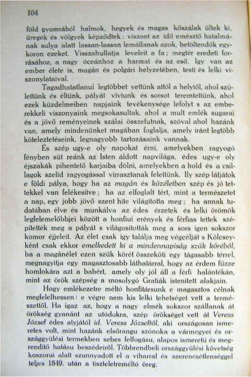 a nngy óceán boz a harm,tt és az esó. l~y \'an az ember élete is. magán és polgi\ri hel)'zetében. testi <'s lelki vi_ szonylataival. Tagadhatatlanul legtöbbet vettünk attól a hel t I.