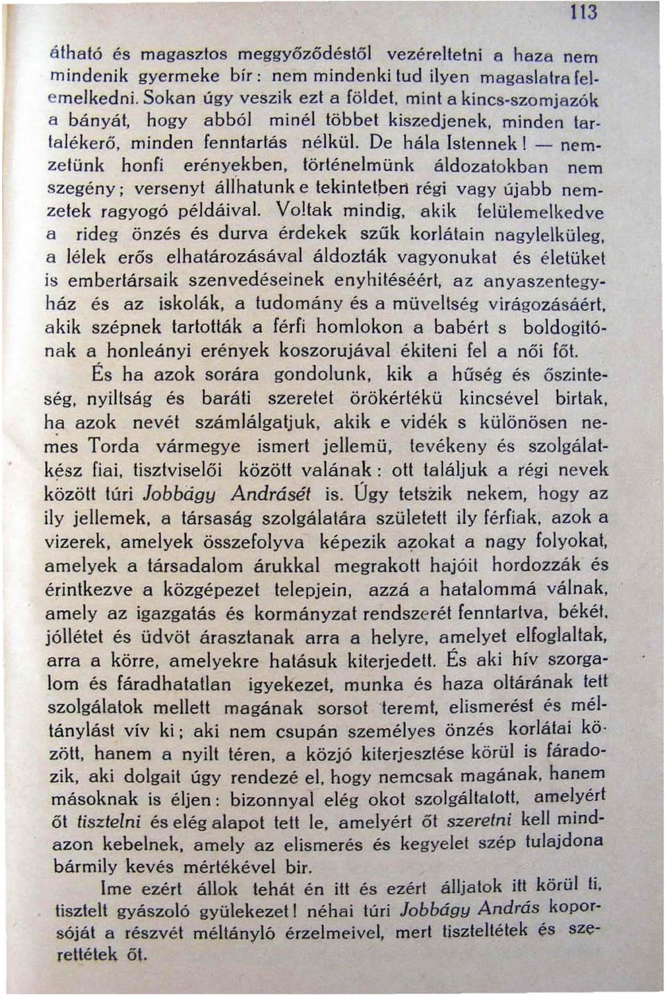 De hála Istennek I - nemzetünk honfi erényekben, történelmünk áldozatokba n nem szegény; versenyt állhatunk e tekintetpen régi vagy újabb nemzetek ragyogó példáival.