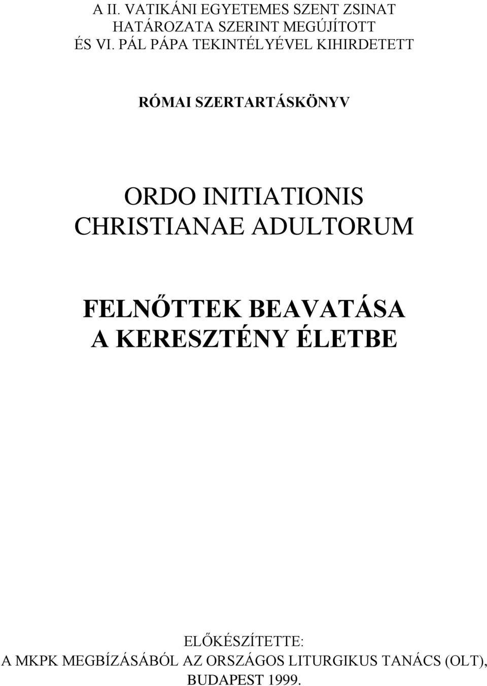 CHRISTIANAE ADULTORUM FELNŐTTEK BEAVATÁSA A KERESZTÉNY ÉLETBE