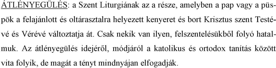 át. Csak nekik van ilyen, felszentelésükből folyó hatalmuk.