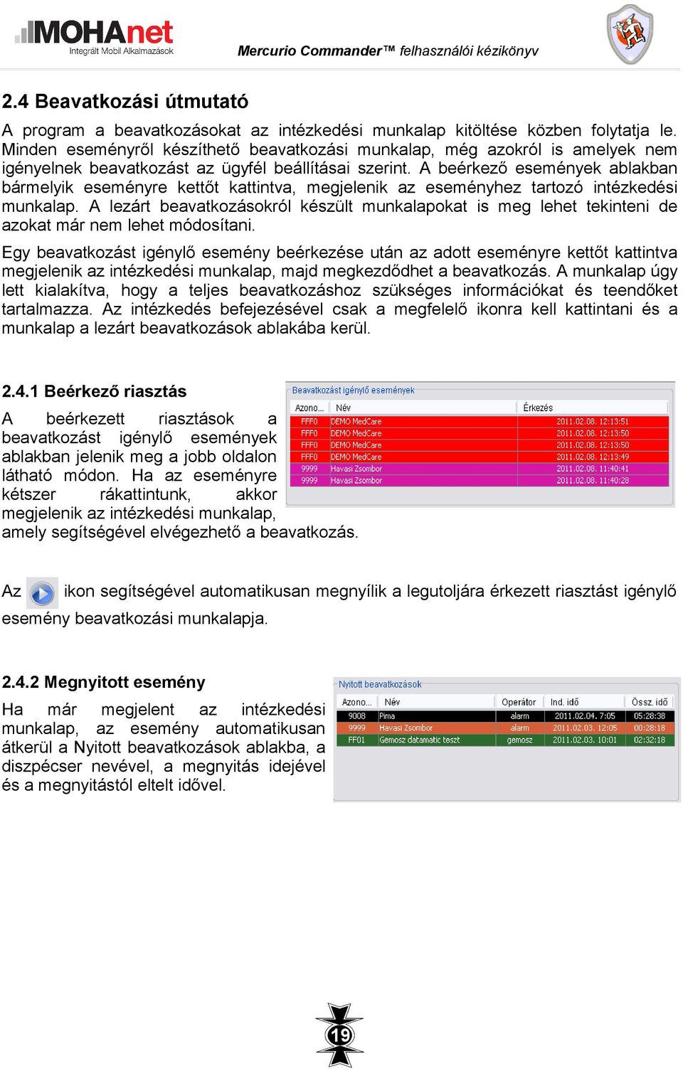 A beérkező események ablakban bármelyik eseményre kettőt kattintva, megjelenik az eseményhez tartozó intézkedési munkalap.